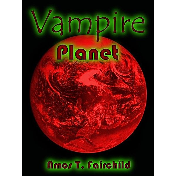 Vampire Planet / Amos T. Fairchild, Amos T. Fairchild