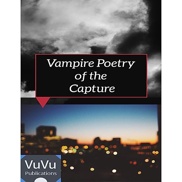 Vampire Poetry of the Capture, VuVu Publications