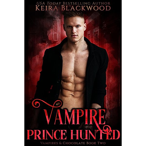 Vampire Price Hunted (Vampires & Chocolate, #2) / Vampires & Chocolate, Keira Blackwood