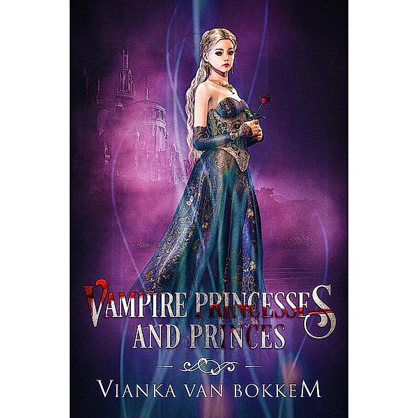 Vampire Princesses and Princes, Vianka Van Bokkem