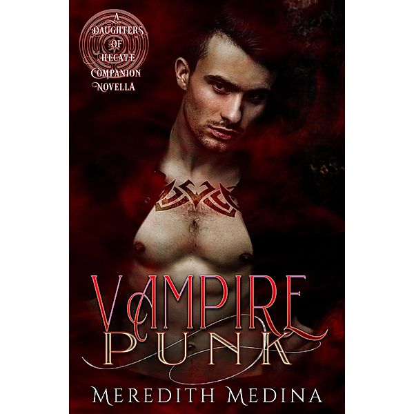 Vampire Punk: A Daughters of Hecate Companion Novella / Daughters of Hecate, Meredith Medina