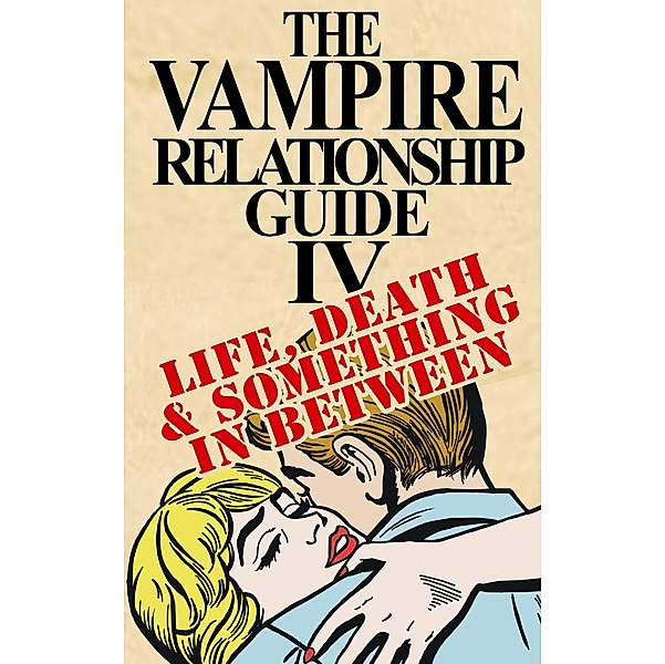 Vampire Relationship Guide, Volume 4: Life, Death and Something In Between / Helios Media, Inc., Evelyn Lafont