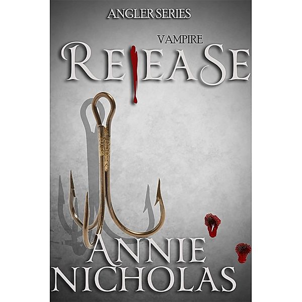 Vampire Release (Angler, #3) / Angler, Annie Nicholas