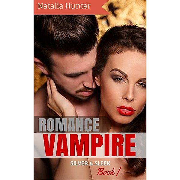 Vampire Romance: Silver and Sleek: Secret Blood Gate World Series (Paranormal Vampire New Adult Contemporary Romance), Natalia Hunter