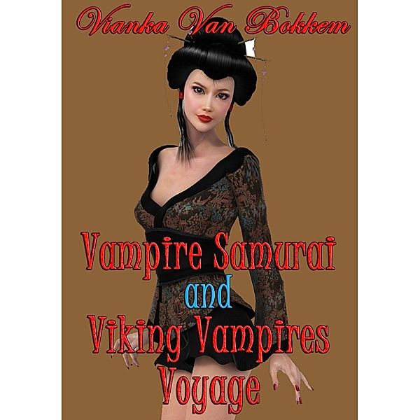 Vampire Samurai and Viking Vampires Voyage, Vianka Van Bokkem