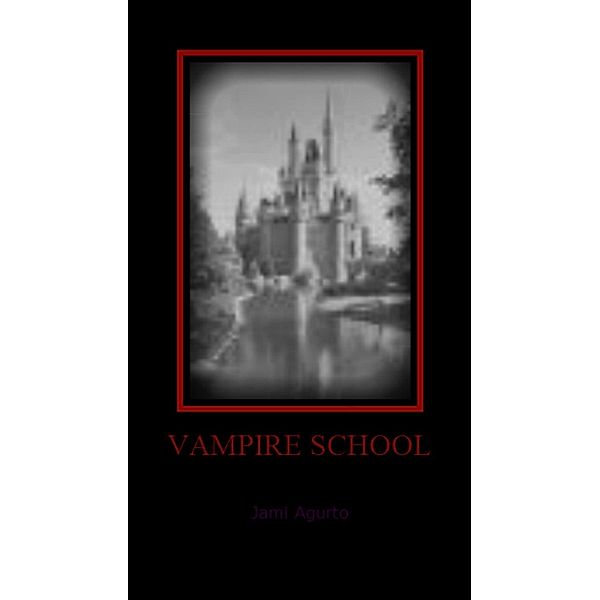 Vampire School / Jami Agurto, Jami Agurto