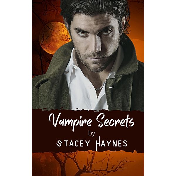 Vampire Secrets: Book 1 / Vampire Secrets, Stacey Haynes
