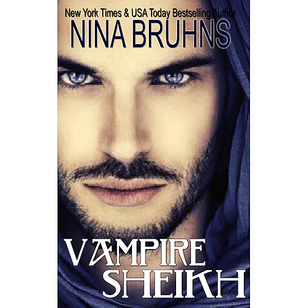 Vampire Sheikh - a full-length sexy contemporary paranormal romance (Immortal Sheikhs, #3), Nina Bruhns
