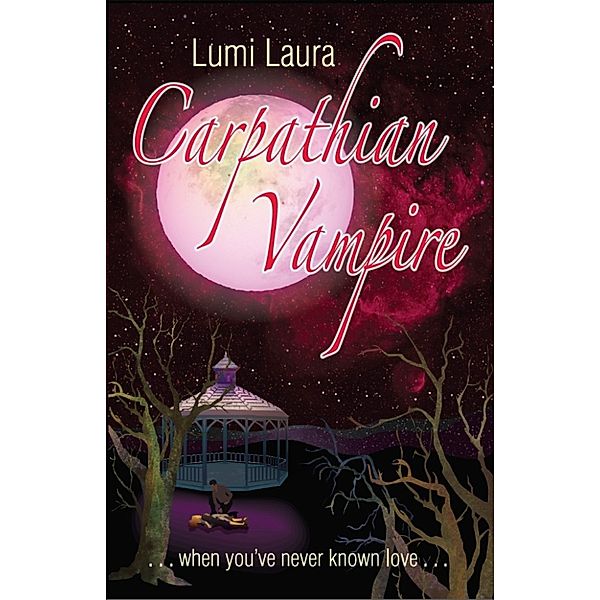 Vampire Tales: Carpathian Vampire, When You've Never Known Love, Lumi Laura