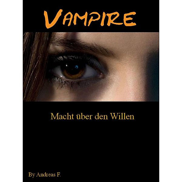 Vampire - Und die Macht über den Willen, Andreas F.