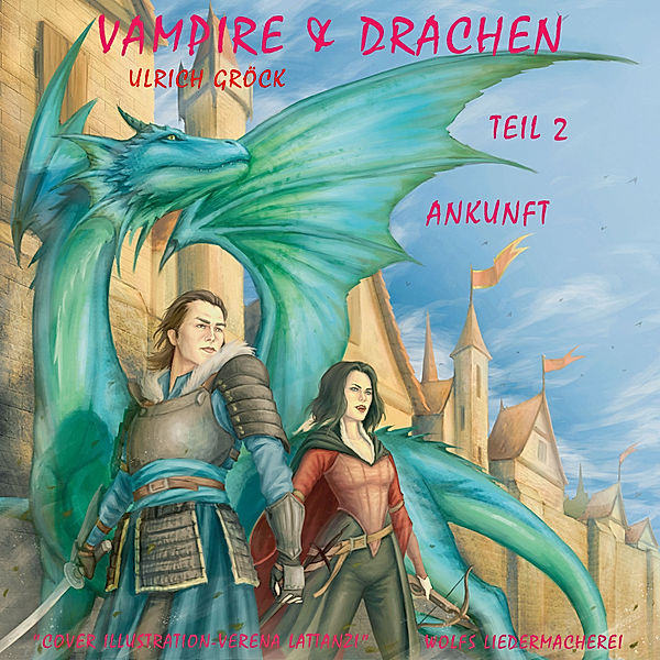 Vampire und Drachen - 2 - Ankunft - Vampire und Drachen (Teil 2), Ulrich Gröck