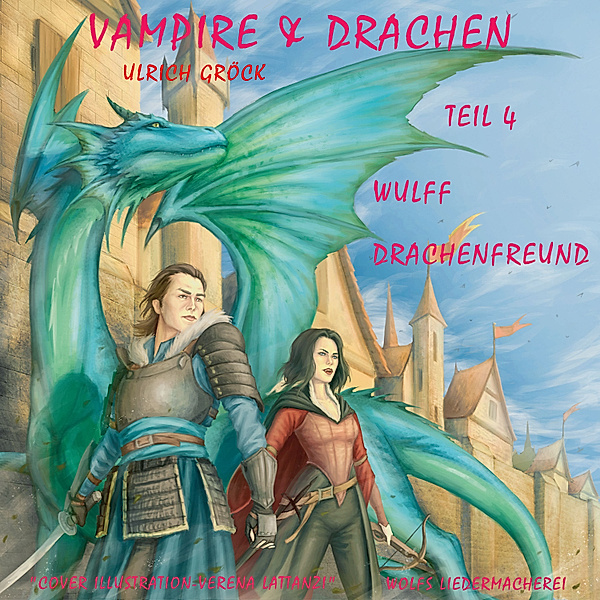 Vampire und Drachen - 4 - Wulff Drachenfreund - Vampire und Drachen (Teil 4), Ulrich Gröck
