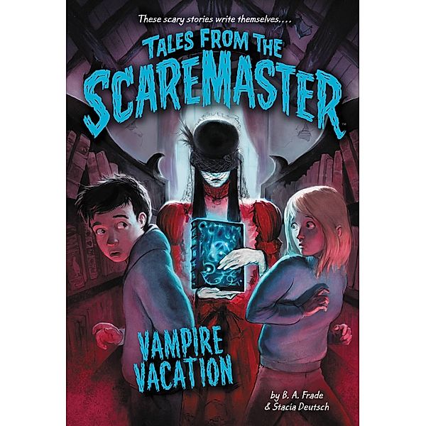Vampire Vacation / Tales from the Scaremaster Bd.5, B. A. Frade