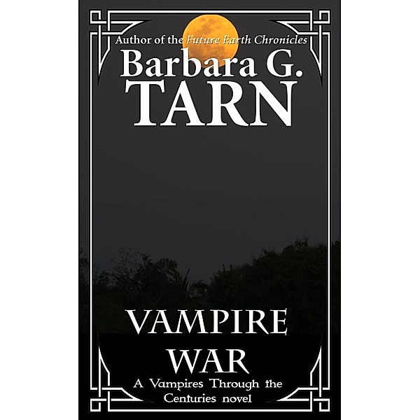 Vampire War (Vampires Through the Centuries) / Vampires Through the Centuries, Barbara G. Tarn