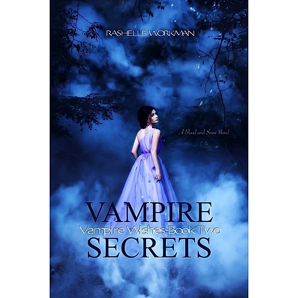 Vampire Wishes: Blood and Snow 7: Vampire Secrets: Vampire Wishes Book Two, RaShelle Workman