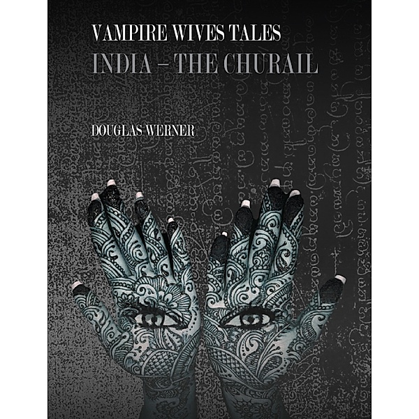 Vampire Wives Tales - India: The Churail, Douglas Werner