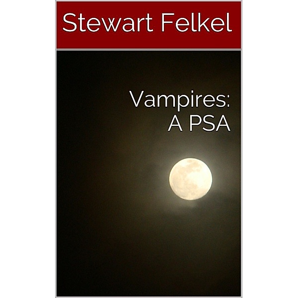 Vampires: A PSA, Stewart Felkel