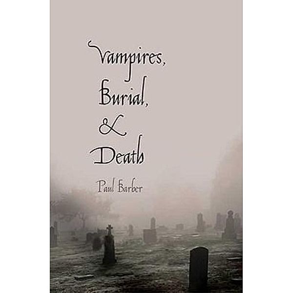 Vampires, Burial, and Death, Paul Barber