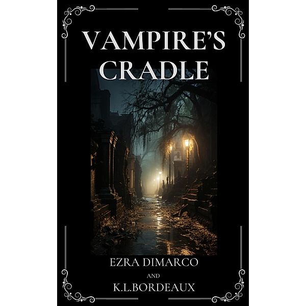 Vampire's Cradle (Bloodhaven Manor Series, #1) / Bloodhaven Manor Series, K. L. Bordeaux, Ezra DiMarco