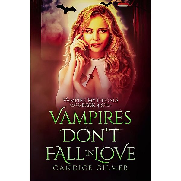 Vampires Don't Fall in Love (Vampire Mythicals, #4) / Vampire Mythicals, Candice Gilmer