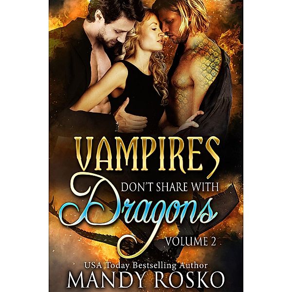 Vampires Don't Share With Dragons Volume 2 / Vampires Don't Share With Dragons, Mandy Rosko
