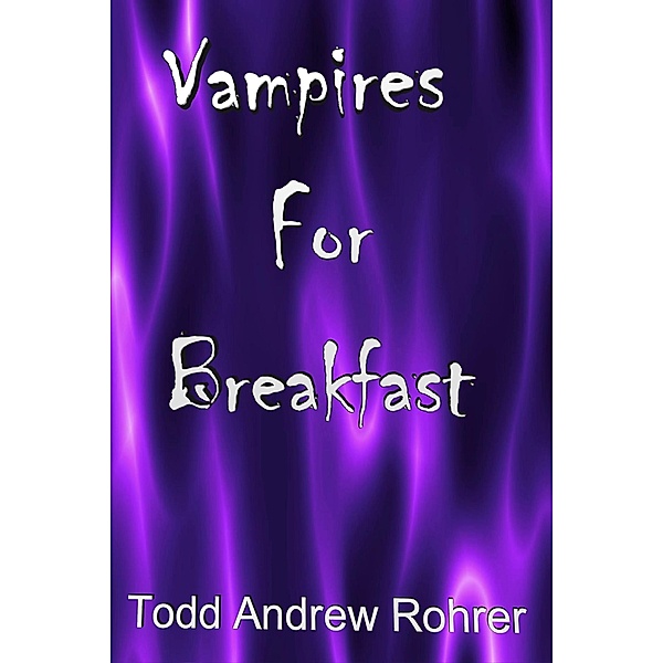 Vampires for Breakfast, Todd Rohrer