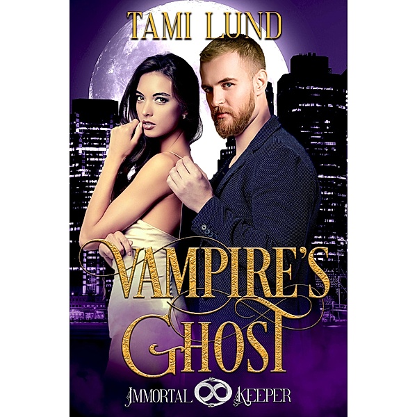 Vampire's Ghost (Immortal Keeper Vampire Paranormal Romance Series, #1) / Immortal Keeper Vampire Paranormal Romance Series, Tami Lund