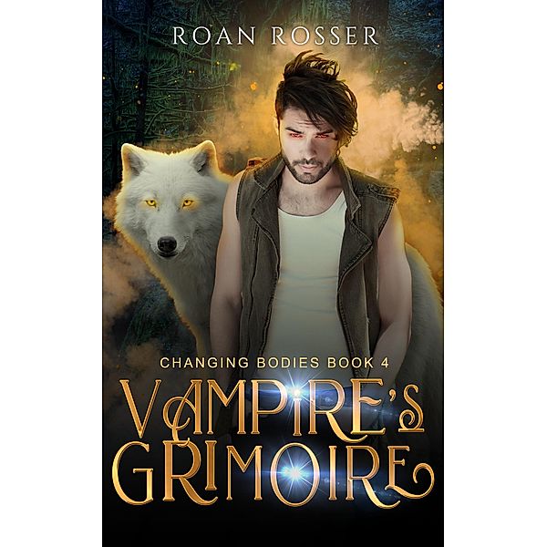 Vampire's Grimoire (Changing Bodies, #4) / Changing Bodies, Roan Rosser