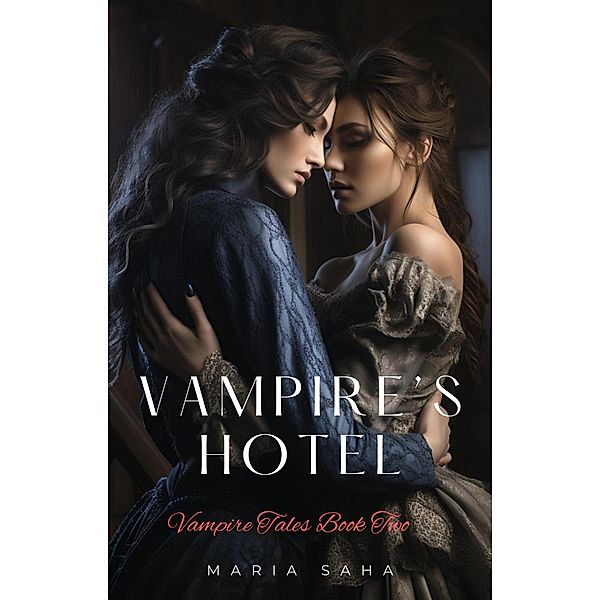 Vampire's Hotel (An F/F Lesbian Vampire Tales Series 2, #2) / An F/F Lesbian Vampire Tales Series 2, Maria Saha