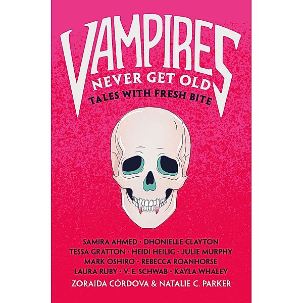 Vampires Never Get Old / Untold Legends Bd.1, Zoraida Córdova, Natalie C. Parker