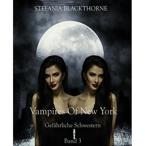 Vampires of New York  3 / Vampires of New York Bd.3, Stefania Blackthorne