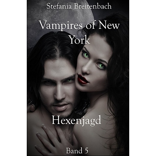 Vampires of New York - Hexenjagd, Stefania Breitenbach