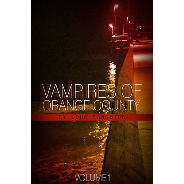 Vampires of Orange County Vol. One, John Bankston