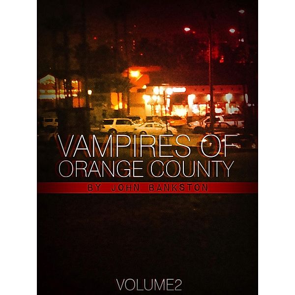 Vampires of Orange County Volume 2, John Bankston