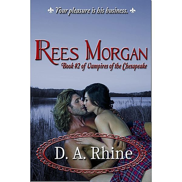 Vampires of the Chesapeake Rees Morgan / Vampires of the Chesapeake, D. A. Rhine