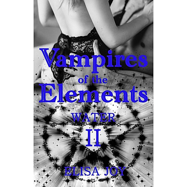 Vampires of the Elements 2 / Vampires of the Elements Bd.2, Elisa Joy