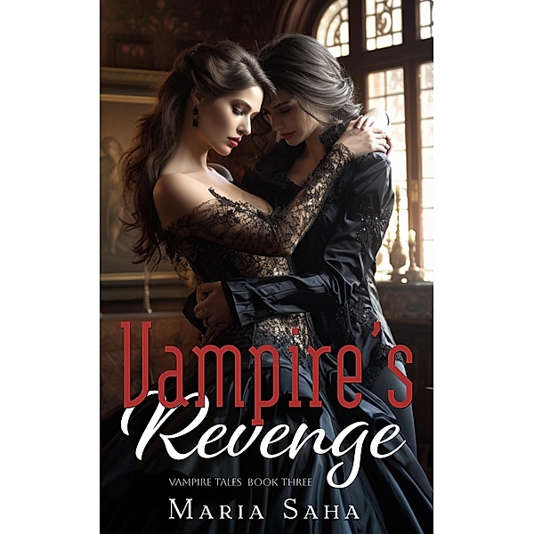 Vampire's Revenge (An F/F Lesbian Vampire Tales, #3) / An F/F Lesbian Vampire Tales, Maria Saha