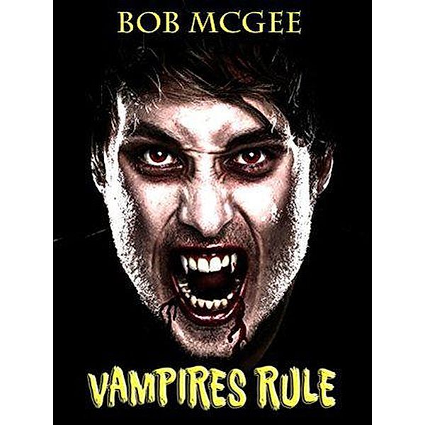 Vampires Rule, Bob McGee