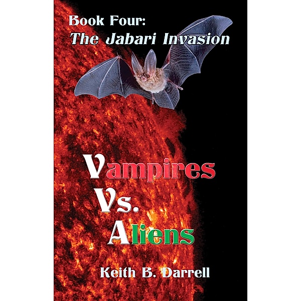 Vampires Vs. Aliens, Book Four: The Jabari Invasion / Vampires Vs. Aliens, Keith B. Darrell