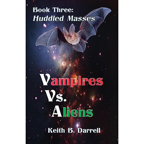Vampires Vs. Aliens, Book Three: Huddled Masses / Vampires Vs. Aliens, Keith B. Darrell
