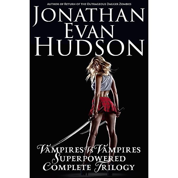 Vampires Vs Vampires Superpowered Complete Trilogy, Jonathan Evan Hudson