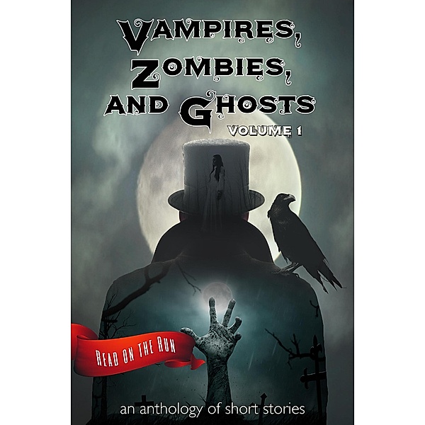 Vampires, Zombies and Ghosts, Volume 1 (Read on the Run) / Read on the Run, Catherine Valenti, R. S. Leergaard, Michael Pencavage, Stephen Wechselblatt, T. M. Tomilson, Laird Long, Lucy Ann Fiorini, R. J. Meldrum, Larry Hinkle, Jenni Cook, Laurie Gienapp, Jennifer Quail, Jeff Poole, R. J. Howell, Sherry Briscoe