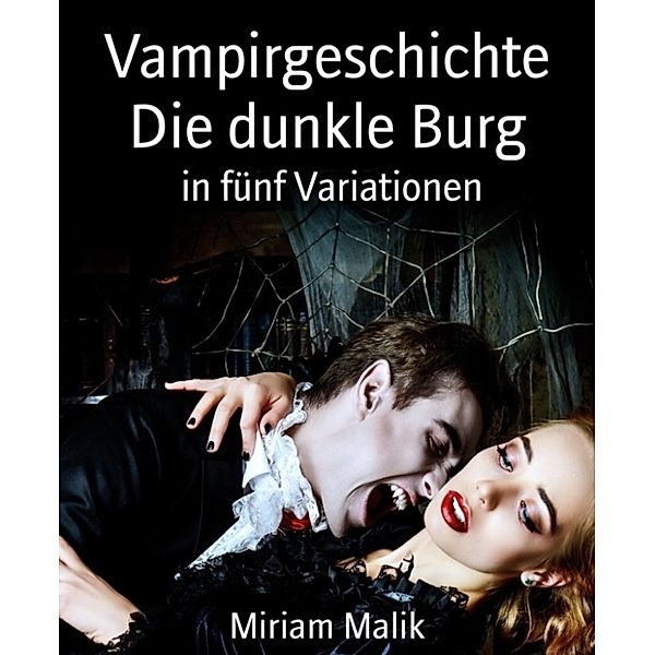 Vampirgeschichte Die dunkle Burg, Miriam Malik