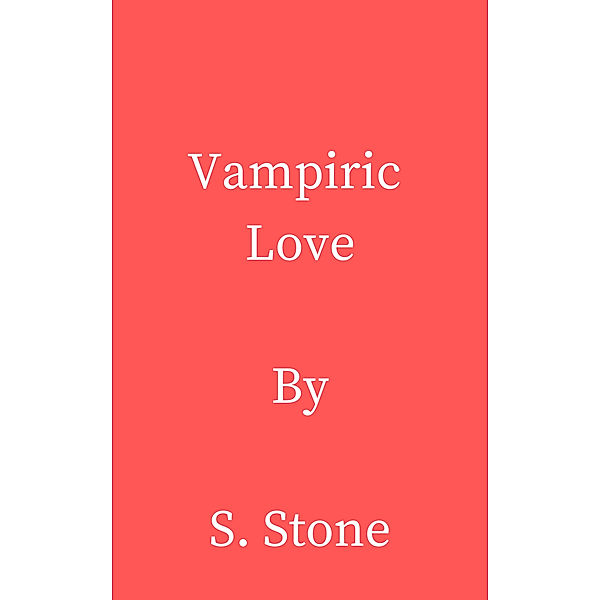 Vampiric Love, S. Stone