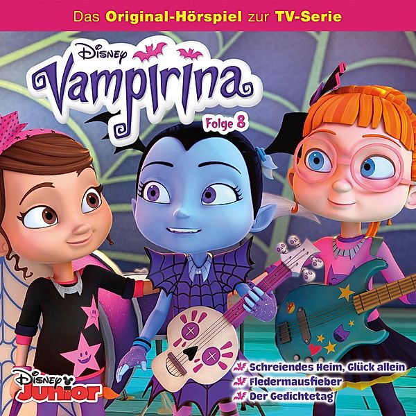 Vampirina Hörspiel - 8 - 08: Schreiendes Heim, Glück allein / Fledermausfieber / Der Gedichtetag (Disney TV-Serie)