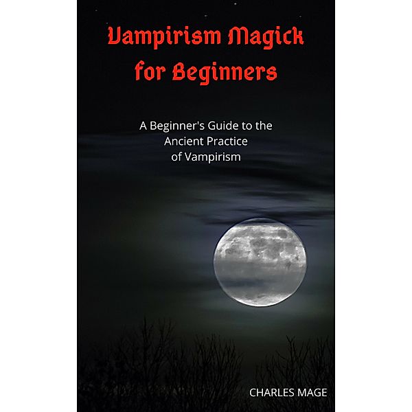 Vampirism Magick for Beginners, Charles Mage