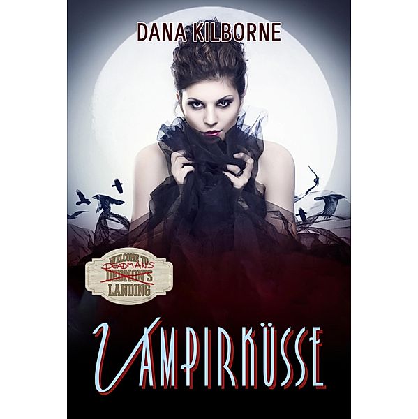Vampirküsse / Deadman's Landing Bd.3, Dana Kilborne