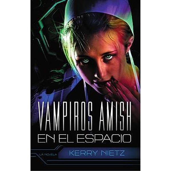 Vampiros Amish en el Espacio / Bear Publications, Kerry Nietz