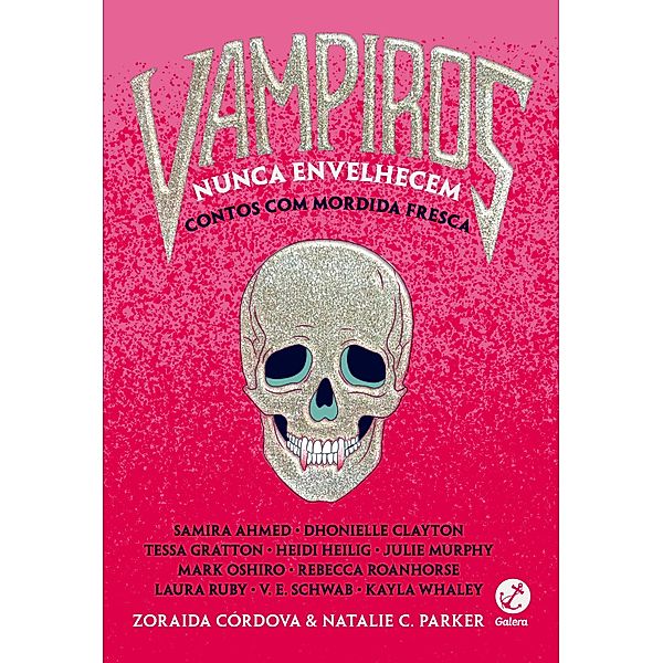 Vampiros nunca envelhecem, Samira Ahmed, Laura Ruby, Kayla Whale, V. E. Schwab, Dhonielle Clayton, Zoraida Córdova, Natalie C. Parker, Tessa Gratton, Heidi Heilig, Julie Murphy, Mark Oshiro, Rebecca Roanhorse