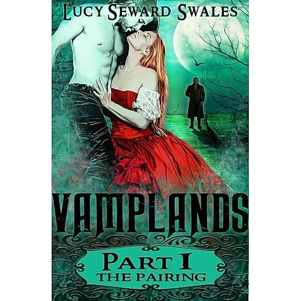 Vamplands: Vamplands 1: The Pairing, Lucy Seward Swales